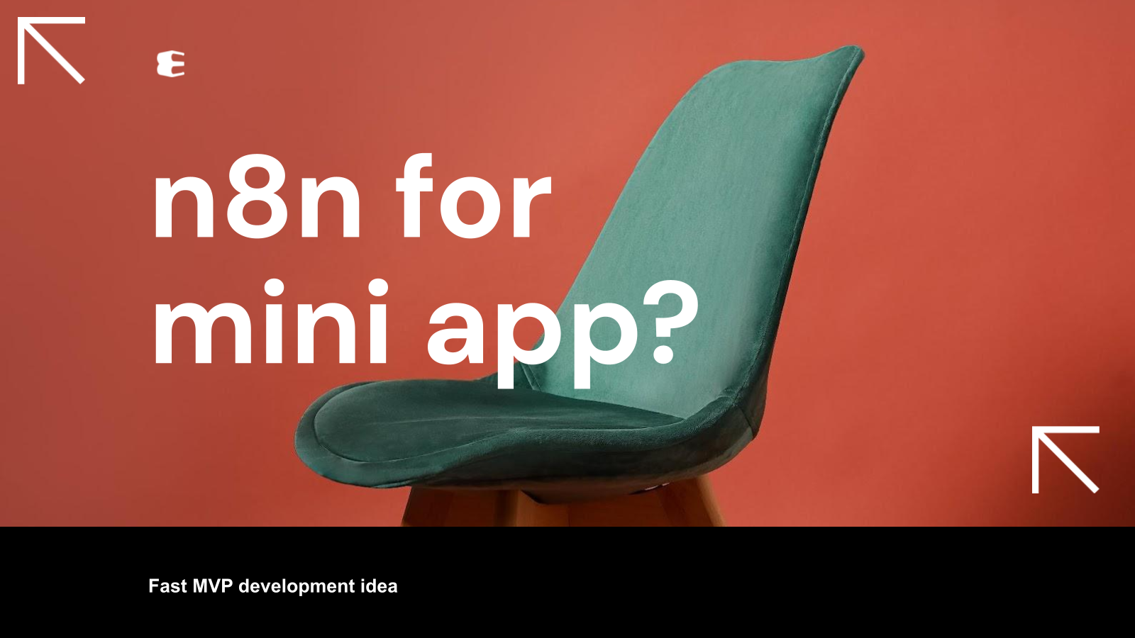 Có thể tạo ứng dụng mini bằng n8n không? Ý tưởng xây dựng MVP nhanh chóng