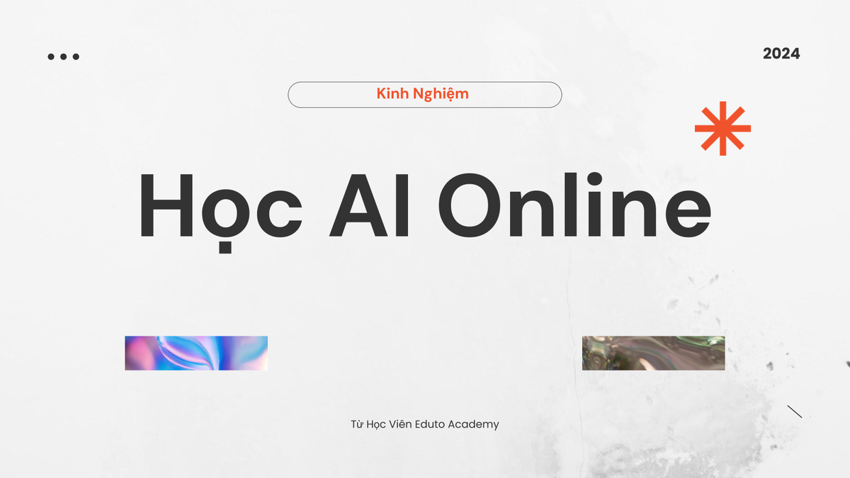 Học AI Online: Kinh Nghiệm Từ Học Viên Eduto Academy