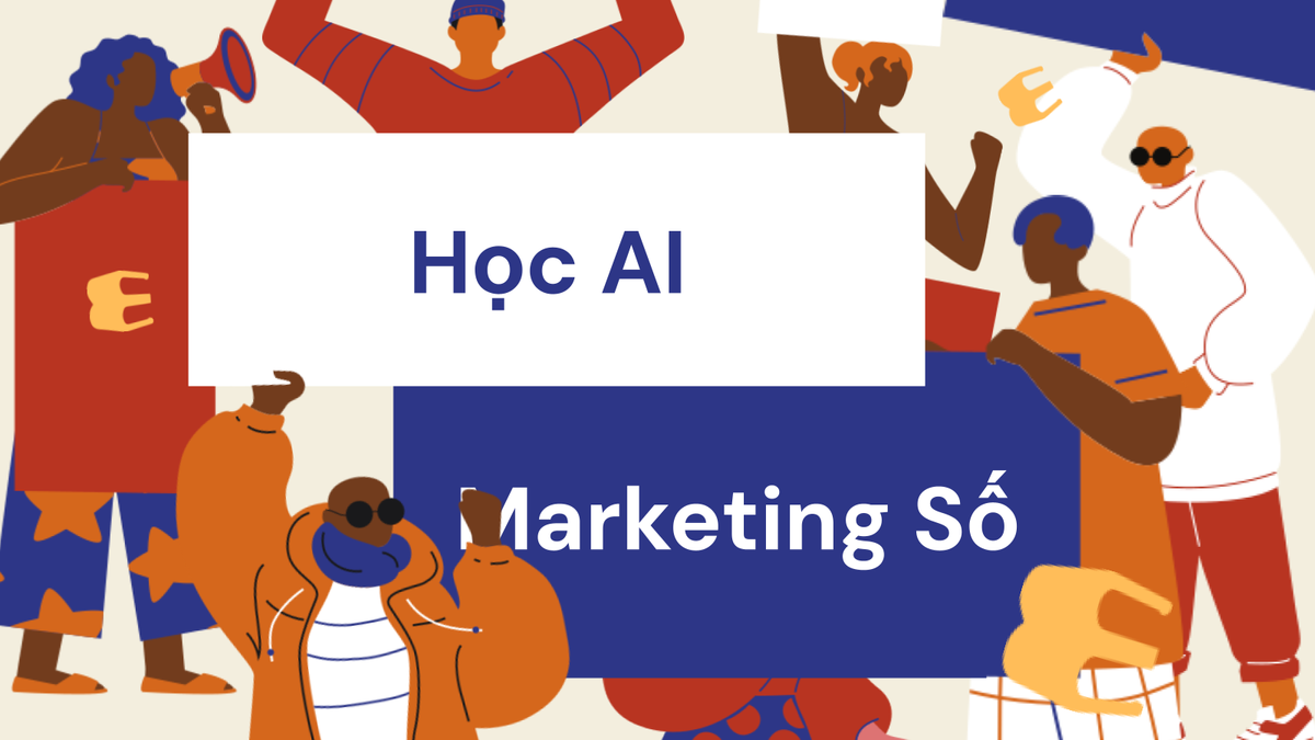 Học AI Ứng Dụng Trong Marketing Kỹ Thuật Số