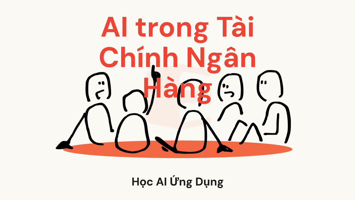 Học AI Ứng Dụng Trong Tài Chính Ngân Hàng