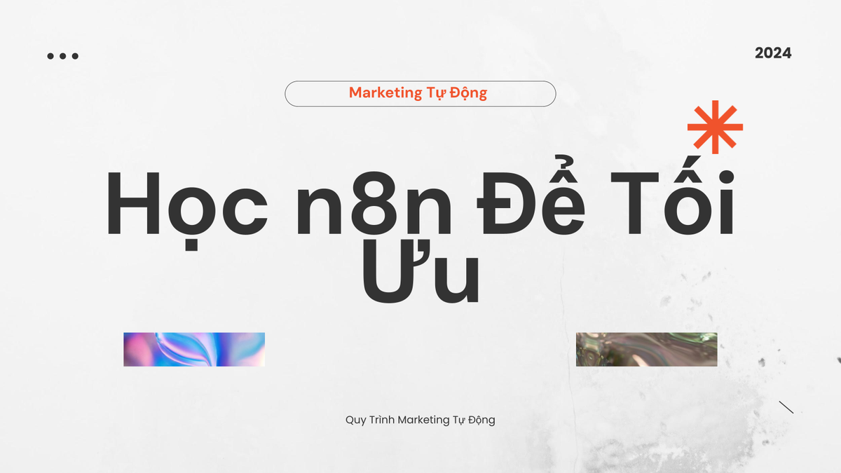 Học n8n Để Tối Ưu Quy Trình Marketing Tự Động