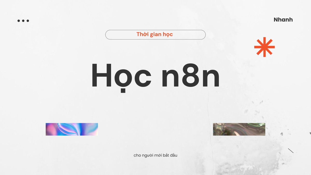 Học n8n mất bao lâu? Thời gian học trung bình và chiến lược học nhanh cho người mới