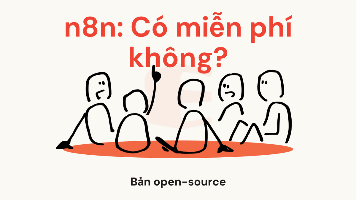n8n có miễn phí không? Chi tiết các phiên bản open-source và bản cloud thương mại