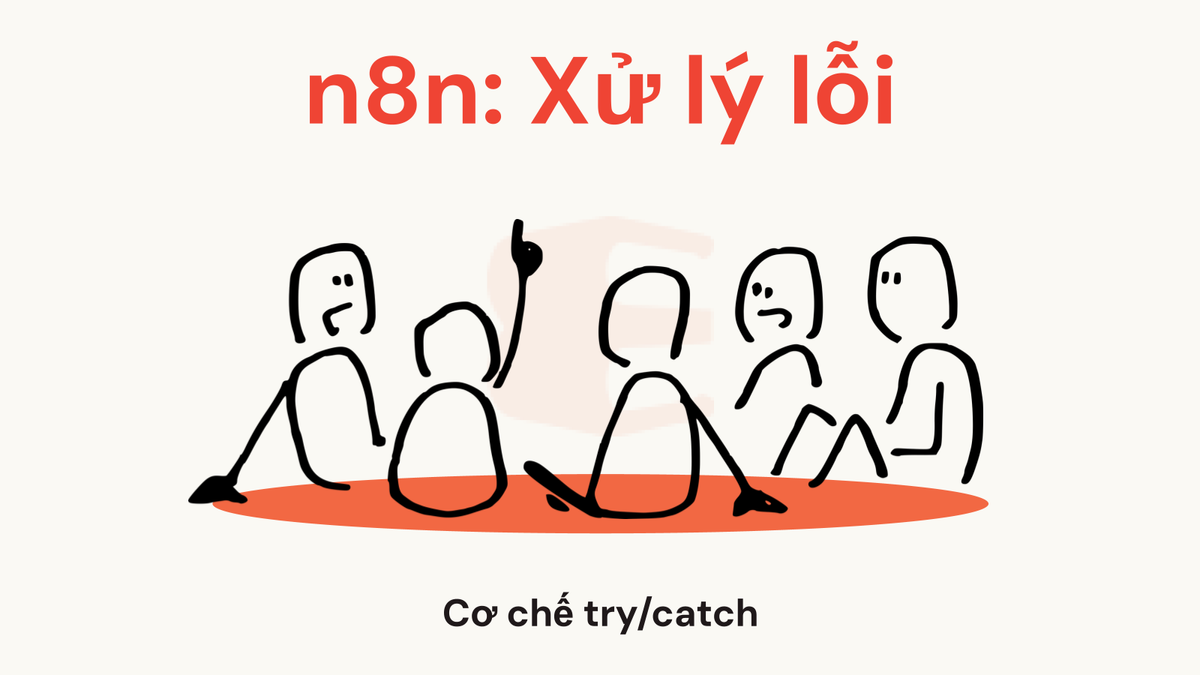 n8n xử lý lỗi như thế nào? Cơ chế try/catch và debugging trong môi trường automation