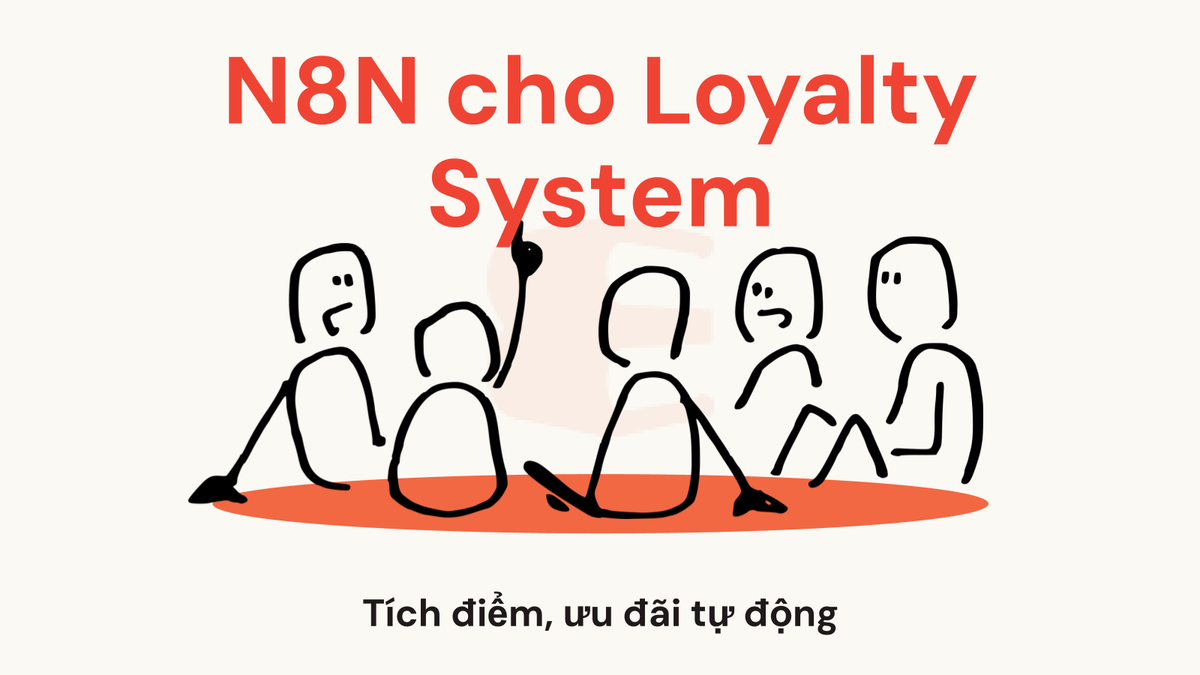 n8n có dùng được cho hệ thống loyalty không? Gợi ý ứng dụng tích điểm, gửi ưu đãi tự động