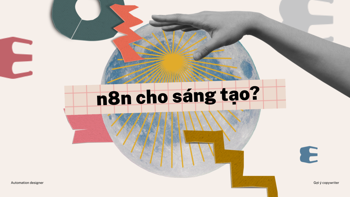 n8n có thể dùng cho người làm sáng tạo không? Gợi ý automation cho designer, copywriter