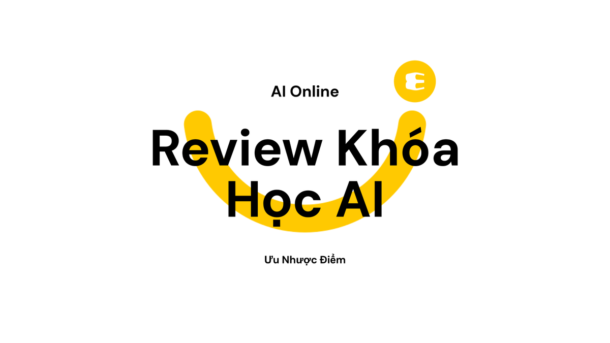 Review Khóa Học AI Online: Ưu và Nhược Điểm