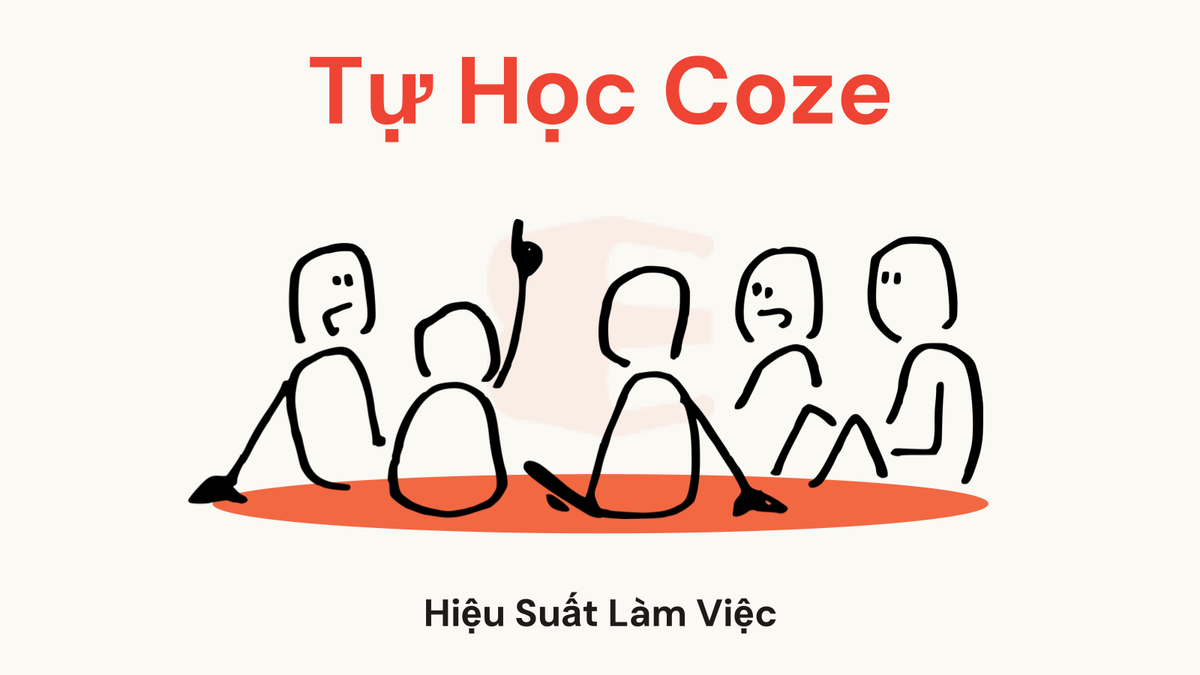 Tự Học Coze: Bí Quyết Nâng Cao Hiệu Suất Làm Việc
