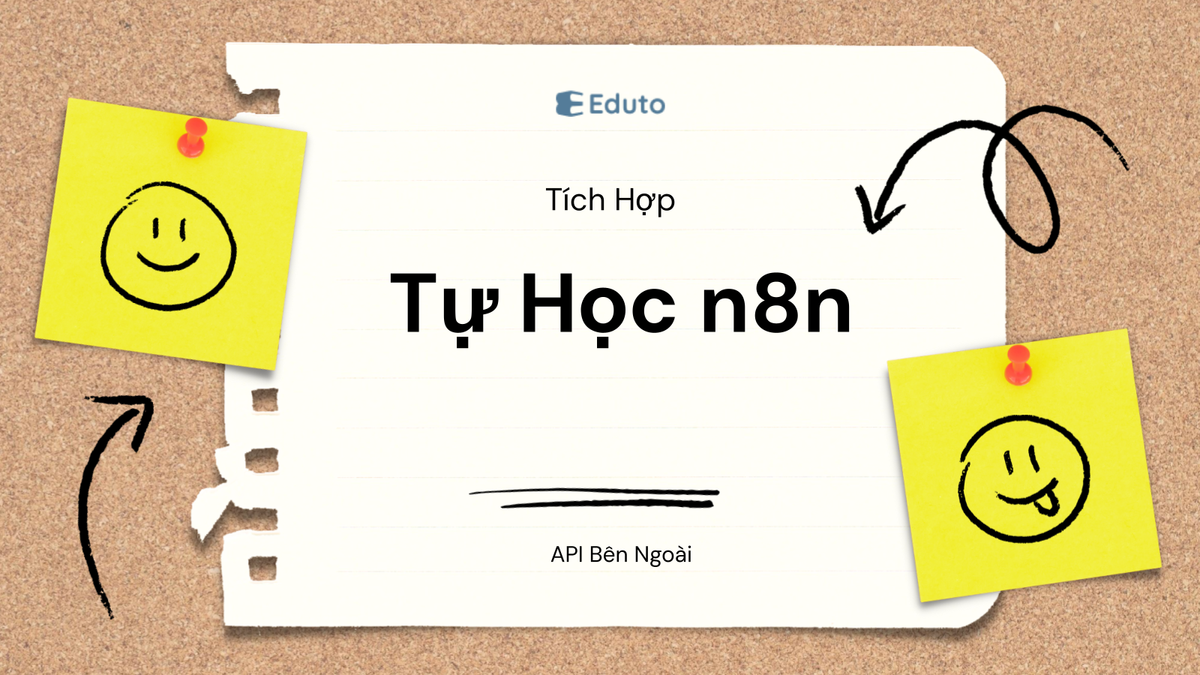 Tự Học n8n: Tích Hợp API Bên Ngoài