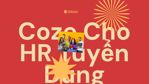Coze Cho HR: Tự Động Hóa Tuyển Dụng