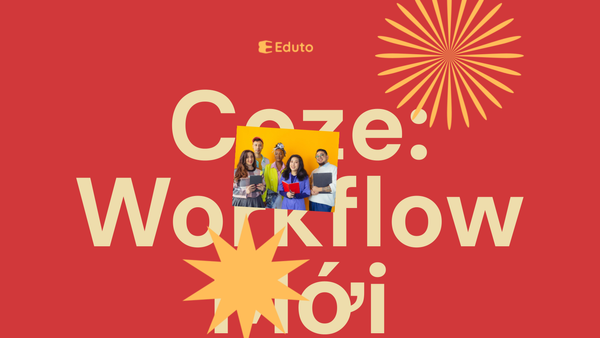 Coze: Hệ Thống Workflow Đơn Giản Cho Người Mới