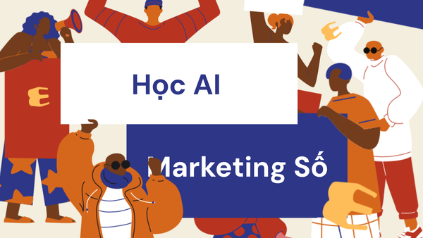 Học AI Ứng Dụng Trong Marketing Kỹ Thuật Số