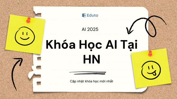 Khóa Học AI Tại Hà Nội: Cập Nhật Mới Nhất 2025