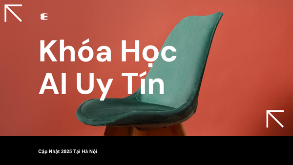 Khóa Học AI Uy Tín Tại Hà Nội: Cập Nhật 2025