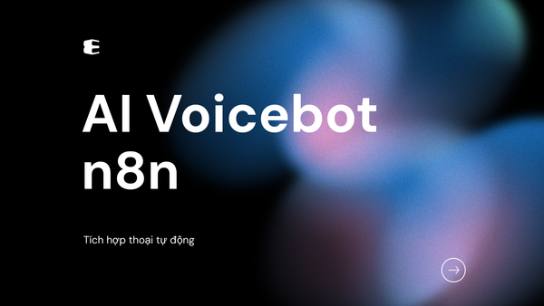n8n có phù hợp để tích hợp với AI voicebot không? Giải pháp tương tác thoại tự động