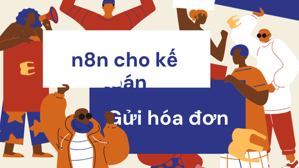 n8n có phù hợp với ngành kế toán không? Gợi ý workflow tự động gửi hóa đơn, báo cáo