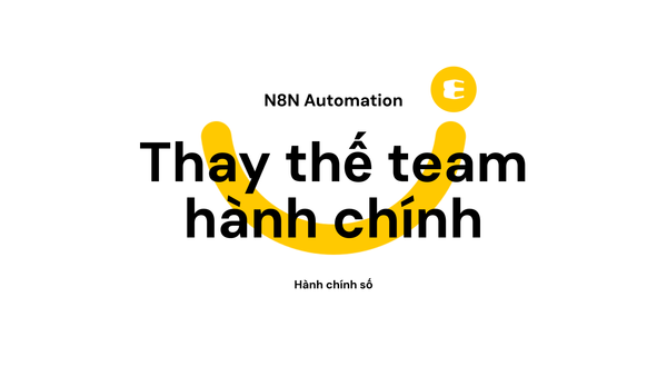 n8n có thể thay thế team hành chính không? Tự động hóa báo cáo, đơn từ và cập nhật thông tin