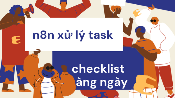 n8n có thể xử lý task định kỳ không? Giải pháp tự động hóa checklist hàng ngày