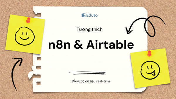 n8n có tương thích với Airtable không? Tự động tạo bản ghi và đồng bộ dữ liệu real-time