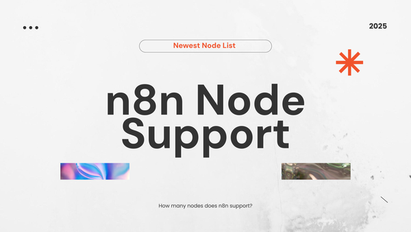 n8n hỗ trợ bao nhiêu node? Cập nhật danh sách node tích hợp mới nhất năm 2025