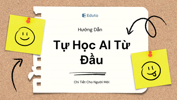 Tự Học AI Từ Đầu: Hướng Dẫn Chi Tiết Cho Người Mới