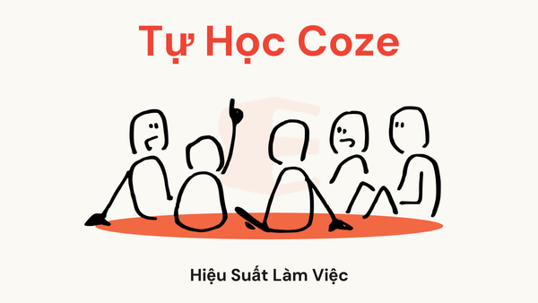 Tự Học Coze: Bí Quyết Nâng Cao Hiệu Suất Làm Việc